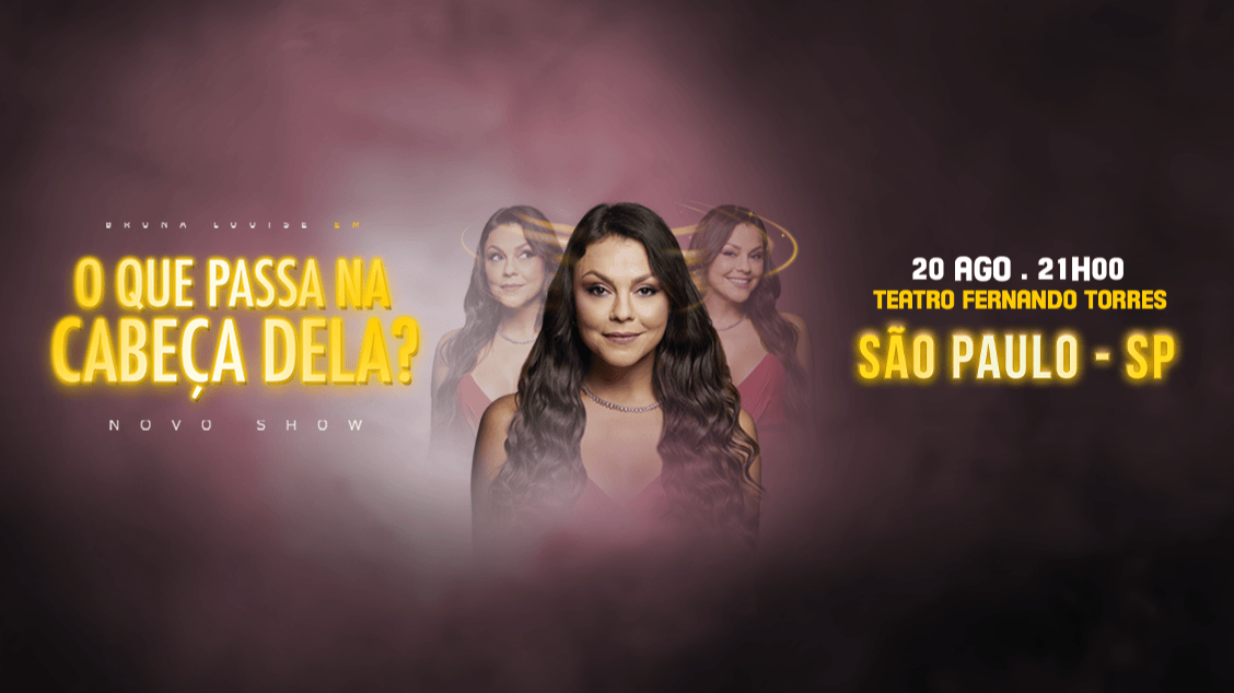 BRUNA LOUISE |  “O Que Passa na Cabeça Dela”