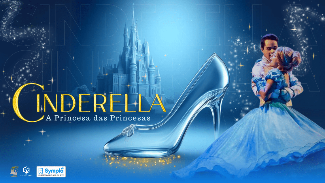 CINDERELLA - A Princesa Das Princesas