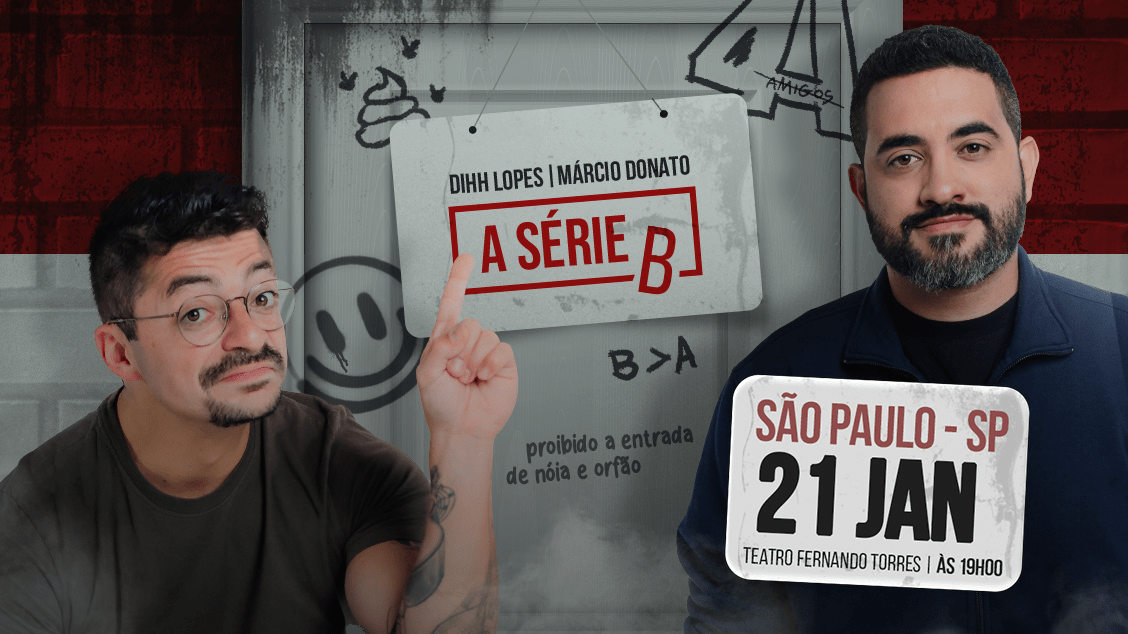 A SÉRIE B - Dihh Lopes e Marcio Donato